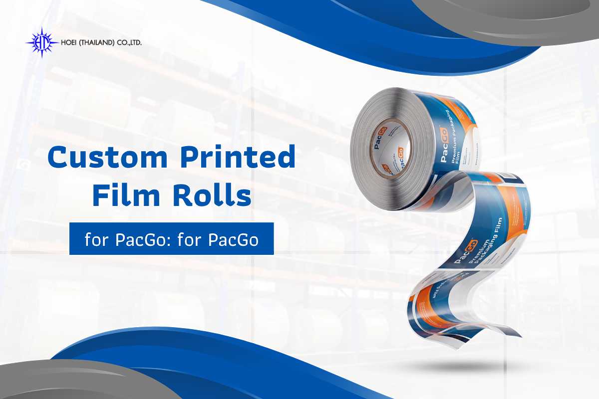 Custom Printed Film Rolls for PacGo Packaging: A Brand Owner's Guide